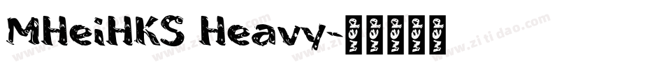 MHeiHKS Heavy字体转换